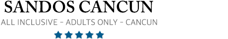 Sandos Cancun - Luxury Experience Resort - All Inclusive